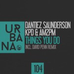URB104 Dantiez Saunderson, KDP & AM2PM ‘Things You Do’