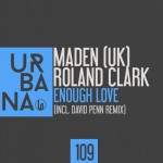 URB109 Maden (UK) & Roland Clark – Enough Love