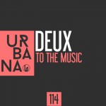 URB114- Deux “To The Music